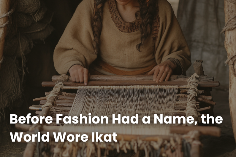 Before Fashion Had a Name, the World Wore Ikat