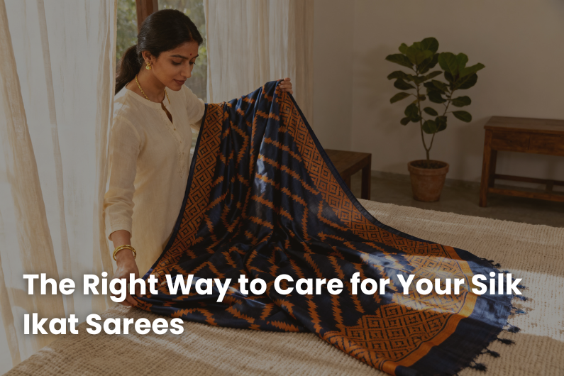 The Right Way to Care for Your Silk Ikat Sarees