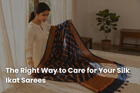 The Right Way to Care for Your Silk Ikat Sarees