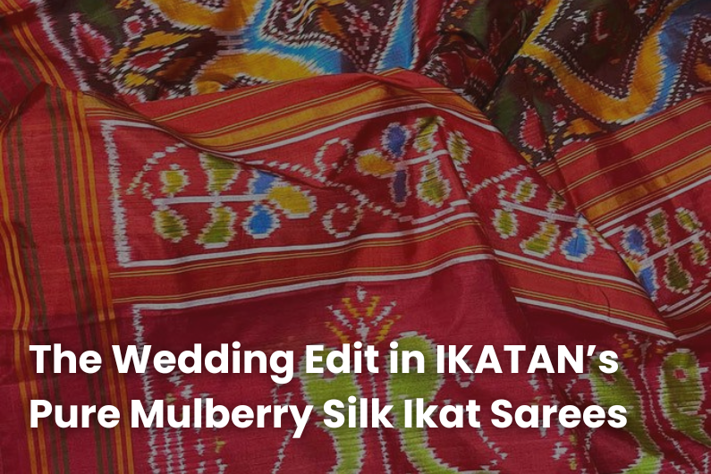 The Wedding Edit: Pure Mulberry Silk Ikat Sarees