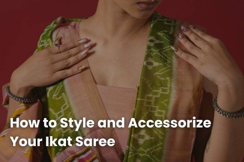 How to Style and Accessorize Your Ikat Saree