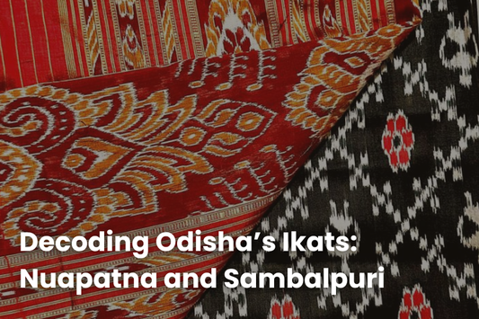 Decoding Odisha’s Ikats: Nuapatna and Sambalpuri Weaves