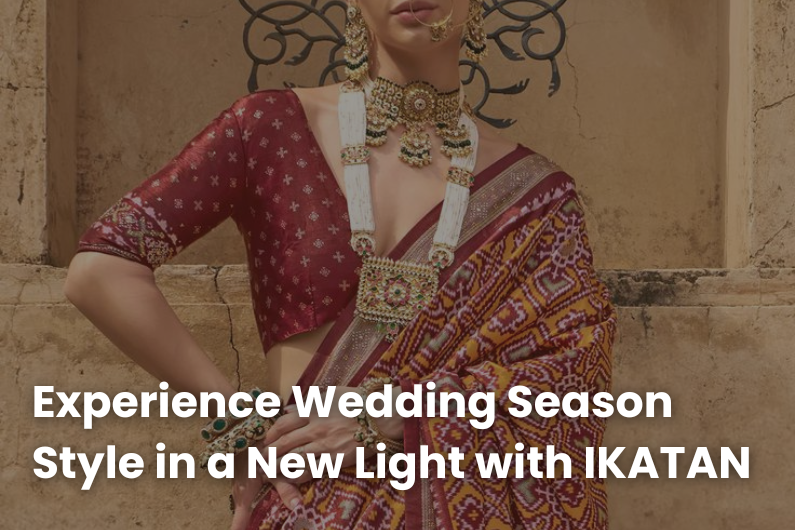 Experience Wedding Season Style in a New Light with IKATAN