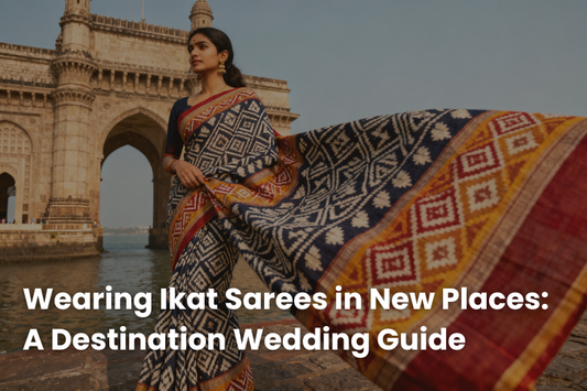 Wearing Ikat Saree in New Places: A Destination Wedding Guide