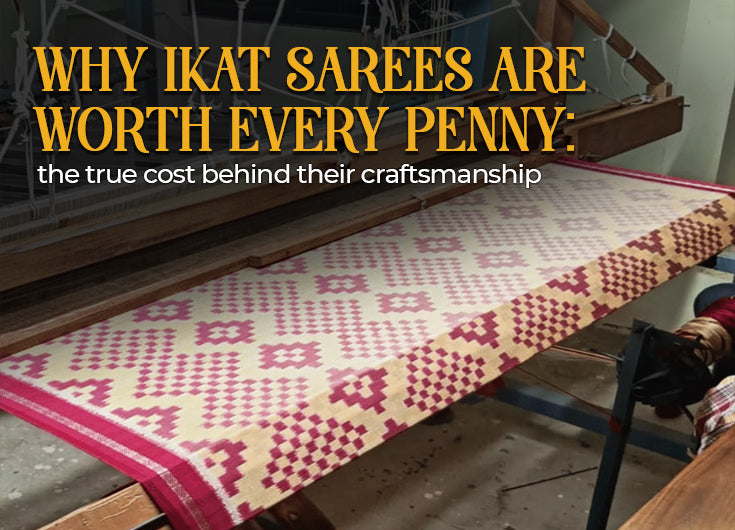 Why Ikat Sarees Are Worth Every Penny